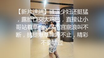 高级公寓套房偷拍婴儿肥美女和炮友干完貌似还没有爽看黄片自摸