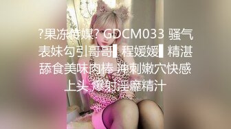 题材演绎猥琐男暗拍两位美眉发现后被勾引到隐蔽处脱衣直接看逼撸射720P高清