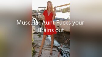 Muscular Aunt Fucks your Brains out